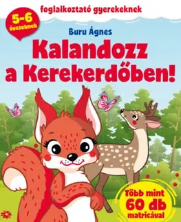 Pre deti a mládež - ostatné Kalandozz a Kerekerdőben! - 5-6 éveseknek - több mint 60 matricával - Ágnes Buru