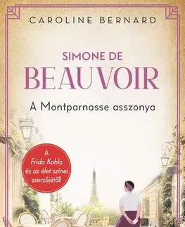 Svetová beletria Simone de Beauvoir – A Montparnasse asszonya - Caroline Bernard