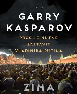 Politológia Zima přichází - Proč je nutné zastavit Vladimira Putina, 2. vydání - Garry Kasparov,Petr Kovařík
