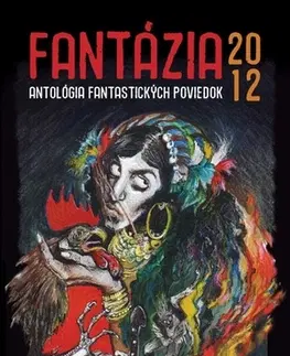 Sci-fi a fantasy Fantázia 2012 - antológia fantastických poviedok - Kolektív autorov