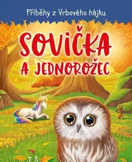 Pre deti a mládež - ostatné Příběhy z Vrbového hájku - Sovička a jednorožec - J. S. Betts
