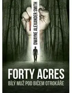 Detektívky, trilery, horory Forty Acres - Daniel Smith