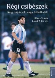 Futbal, hokej Régi csibészek - Károly Lakat T.,Tamás Dénes