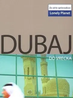 Sprievodcovia, mapy - ostatné Dubaj do vrecka - Lonely Planet - Lara Dunston,Terry Carter