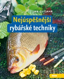 Rybárstvo Nejúspěšnější rybářské techniky - Jan Gutjahr