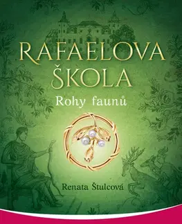 Romantická beletria Rafaelova škola: Rohy faunů - Renata Štulcová