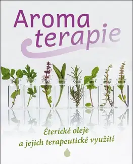 Alternatívna medicína - ostatné Aromaterapie - Maria L. Schasteen