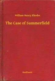 Svetová beletria The Case of Summerfield - Rhodes William Henry