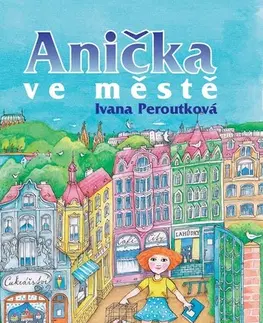 Rozprávky Anička ve městě - Ivana Peroutková