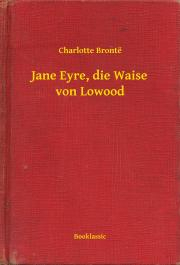 Svetová beletria Jane Eyre, die Waise von Lowood - Charlotte Brontë