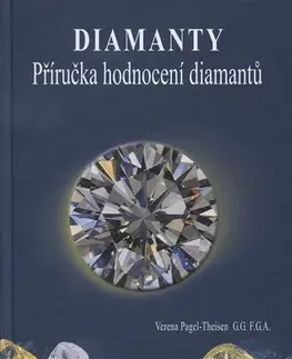 Geografia, geológia, mineralógia Diamanty - Příručka hodnocení diamantů 2. upravené vydanie - Verena Pagel-Theisen