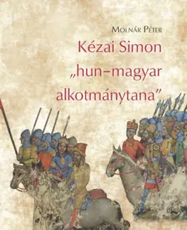 Svetové dejiny, dejiny štátov Kézai Simon "hun-magyar alkotmánytana" - Péter Molnár