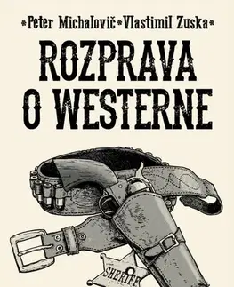 Umenie - ostatné Rozprava o westerne - Peter Michalovič,Vlastimil Zuska