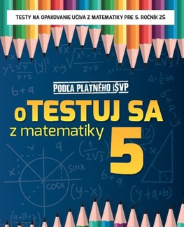 Matematika oTestuj sa z matematiky 5 - Pracovný zošit - Silvia Bodláková