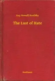 Svetová beletria The Lust of Hate - Boothby Guy Newell