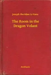 Svetová beletria The Room in the Dragon Volant - Joseph Sheridan Le Fanu