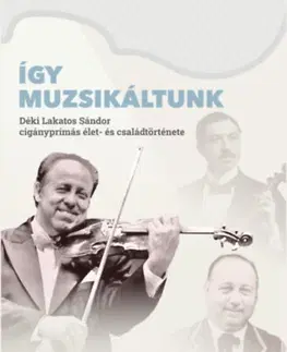 Hudba - noty, spevníky, príručky Így muzsikáltunk - Ágnes Szokolszky