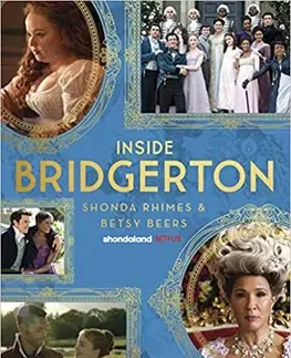 Film - encyklopédie, ročenky Inside Bridgerton - Shonda Rhimes,Betsy Beers