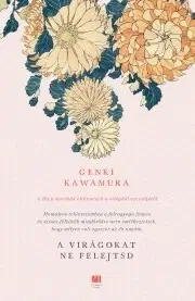 Svetová beletria A virágokat ne felejtsd - Genki Kawamura