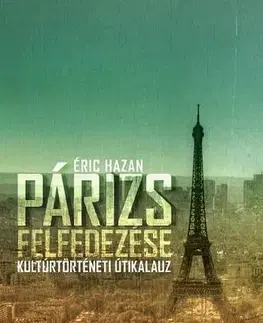 Geografia - ostatné Párizs felfedezése - Kultúrtörténeti útikalauz - Hazan Eric