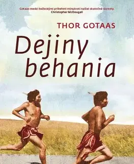 Beh, bicyklovanie, plávanie Dejiny behania - Thor Gotaas,Zuzana Demjánová