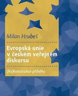 Pre vysoké školy Evropská unie v českém veřejném diskursu - Milan Hrubeš