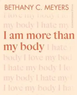Rozvoj osobnosti I Am More Than My Body - Bethany C. Meyers