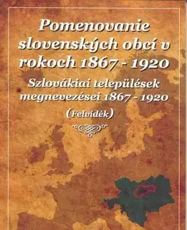 Slovenské a české dejiny Pomenovanie slovenských obcí v rokoch 1867-1920 - Jozef Tóth,Martin Rusnák