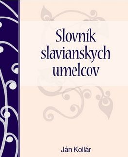 Slovenská beletria Slovník slavianskych umelcov - Ján Kollár