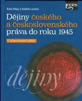 Pre vysoké školy Dějiny českého a československého práva do roku 1945 - 4. vydání - Kolektív autorov,Karel Malý