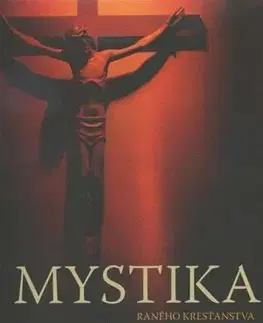 Ezoterika - ostatné Mystika raného kresťanstva - Jozef Daniš