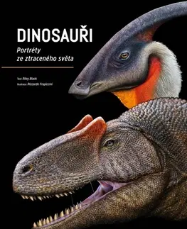 Encyklopédie populárno-náučné Dinosauři - Portréty ze ztraceného světa - Riley Black,Riccardo Frapiccini