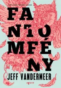 Sci-fi a fantasy Fantomfény - A Déli végek-trilógia 3. része - Jeff VanderMeer