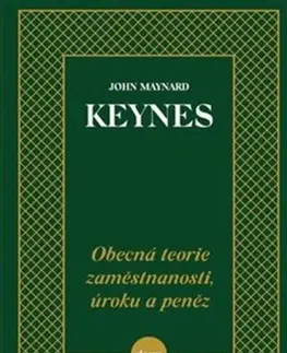 Ekonómia, Ekonomika Obecná teorie zaměstnanosti, úroku a peněz - John Maynard Keynes