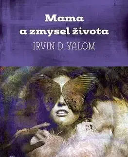 Svetová beletria Mama a zmysel života - Irvin D. Yalom,Vladislav Gális