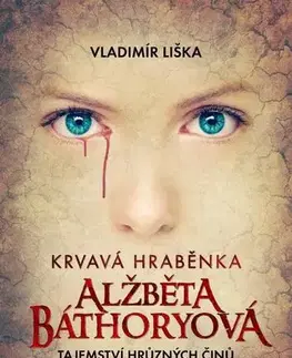 Biografie - ostatné Krvavá hraběnka Alžběta Báthoryová - Vladimír Liška