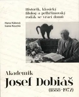 História Akademik Josef Dobiáš (1888-1972) - Hana Kábová,Koucká Ivana