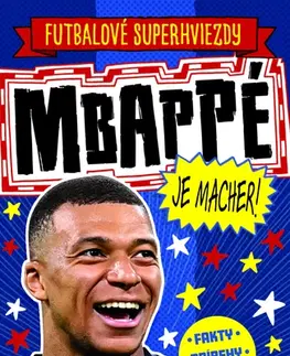 Encyklopédie pre deti a mládež - ostatné Mbappé je macher! - Simon Mugford