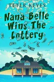 Svetová beletria Nana Belle Wins The Lottery - Keyes Teter