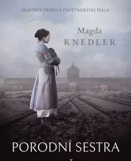 Skutočné príbehy Porodní sestra z Osvětimi - Magda Knedler