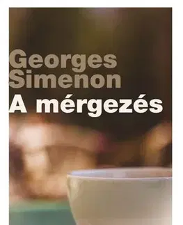 Detektívky, trilery, horory A mérgezés - Georges Simenon