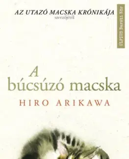 Svetová beletria A búcsúzó macska - Az utazó macska krónikája szerzőjétől - Hiro Arikawa