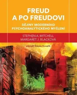 Psychológia, etika Freud a po Freudovi - Stephen A. Mitchell,Margaret J. Blacková