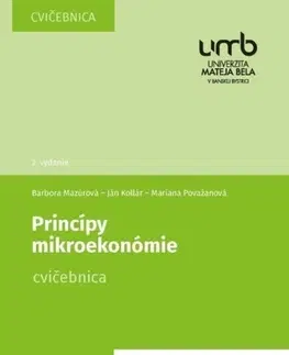 Ekonómia, Ekonomika Princípy mikroekonómie (Cvičebnica), 2. vydanie - Barbora Mazúrová,Ján Kollár,Mariana Považanová