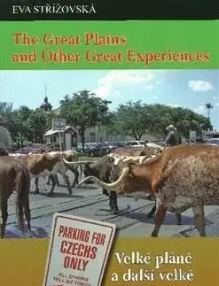 Cestopisy The Great Plains and Other Great Experiences/Velké pláně a další velké zážitky - Eva Střížovská