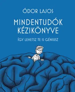 Odborná a náučná literatúra - ostatné Mindentudók kézikönyve - Így lehetsz te is géniusz - Lajos Ódor