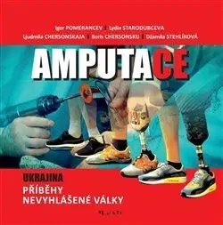 Vojnová literatúra - ostané Amputace - Kolektív autorov,Dana Stehlíková,Jakub Sitár,Džamila Stehlíková