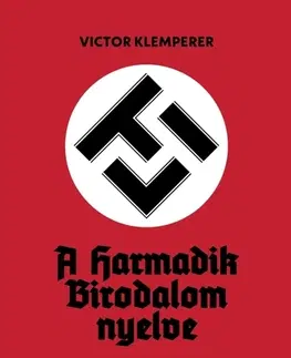 Svetové dejiny, dejiny štátov LTI - A harmadik birodalom nyelve (3.kiadás) - Victor Klemperer