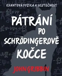Astronómia, vesmír, fyzika Pátrání po Schrödingerově kočce - John Gribbin