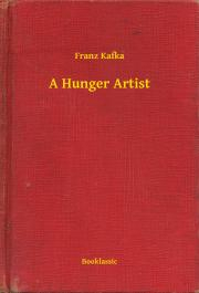 Svetová beletria A Hunger Artist - Franz Kafka